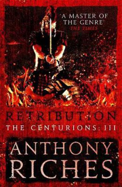 Cover for Anthony Riches · Retribution: The Centurions III - The Centurions (Hardcover Book) (2018)