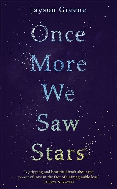 Cover for Jayson Greene · Once More We Saw Stars: A Memoir of Life and Love After Unimaginable Loss (Paperback Book) (2021)