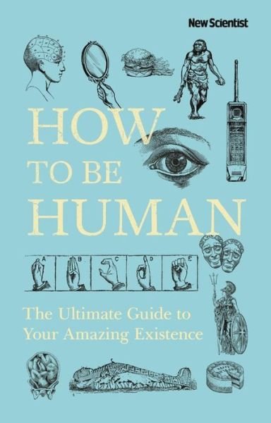 Cover for New Scientist · How to Be Human (Gebundenes Buch) (2019)