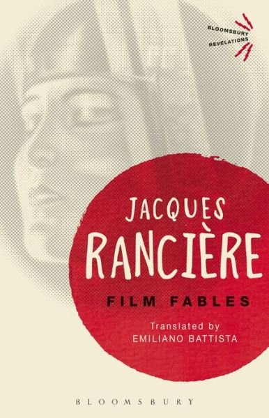 Cover for Ranciere, Jacques (University of Paris VIII, France) · Film Fables - Bloomsbury Revelations (Taschenbuch) (2016)