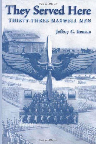 Cover for Jeffrey C. Benton · They Served Here:  Thirty-three Maxwell men (Pocketbok) (2012)