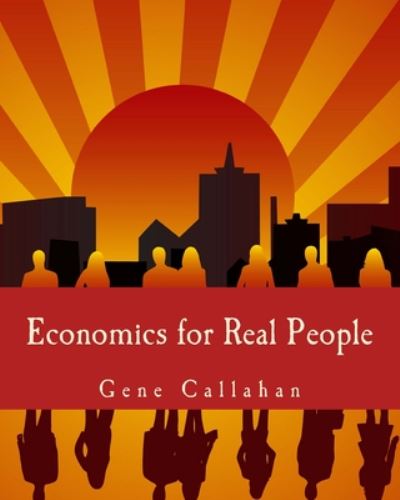 Cover for Gene Callahan · Economics for Real People: an Introduction to the Austrian School (Paperback Book) (2004)