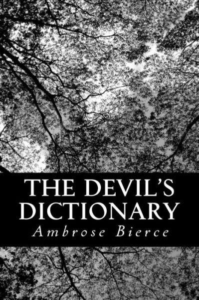 The Devil's Dictionary - Ambrose Bierce - Libros - Createspace - 9781481197809 - 8 de diciembre de 2012