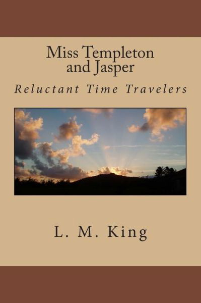 Cover for Ms L M King · Miss Templeton and Jasper: Reluctant Time Travelers (Paperback Bog) (2012)