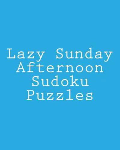 Cover for Jennifer Lu · Lazy Sunday Afternoon Sudoku Puzzles: Fun, Large Grid Sudoku Puzzles (Taschenbuch) (2013)