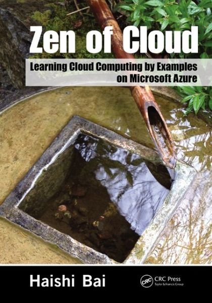 Cover for Bai, Haishi (Microsoft, Redmond, Washington, USA) · Zen of Cloud: Learning Cloud Computing by Examples on Microsoft Azure (Paperback Book) (2014)