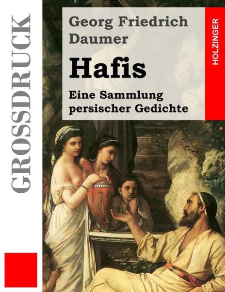 Cover for Georg Friedrich Daumer · Hafis (Grossdruck): Eine Sammlung Persischer Gedichte (Pocketbok) (2013)