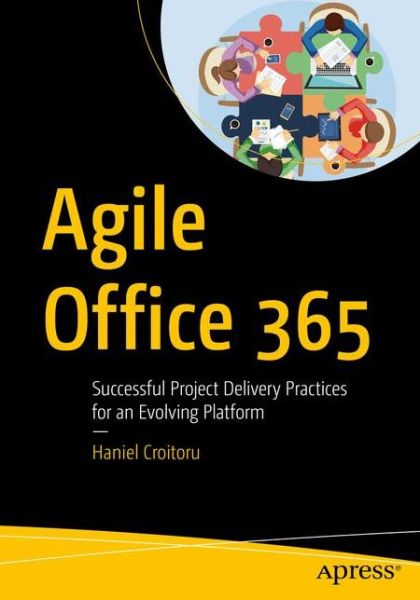 Cover for Haniel Croitoru · Agile Office 365: Successful Project Delivery Practices for an Evolving Platform (Paperback Book) [1st edition] (2018)