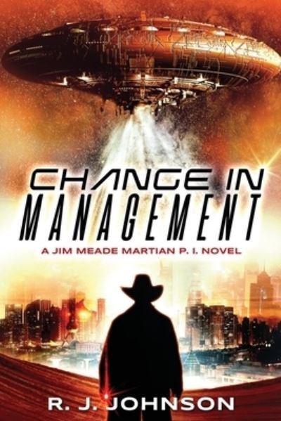 Cover for Rj Johnson · Change in Management: (A Jim Meade, Martian P.I. Novel) - Jim Meade: Martian P.I. (Paperback Bog) (2013)