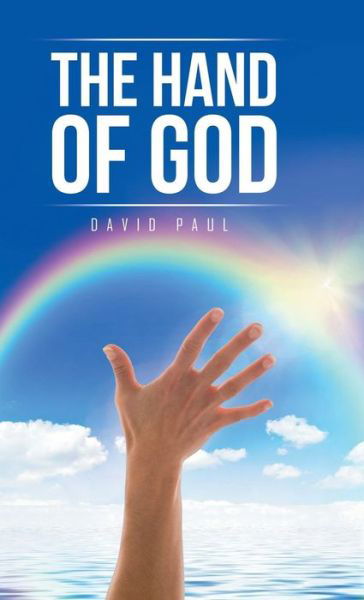 The Hand of God - David Paul - Bücher - Trafford Publishing - 9781490771809 - 22. März 2016