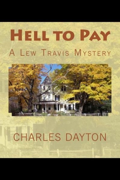 Cover for Charles Dayton · Hell to Pay: a Lew Travis Mystery (Paperback Book) (2013)