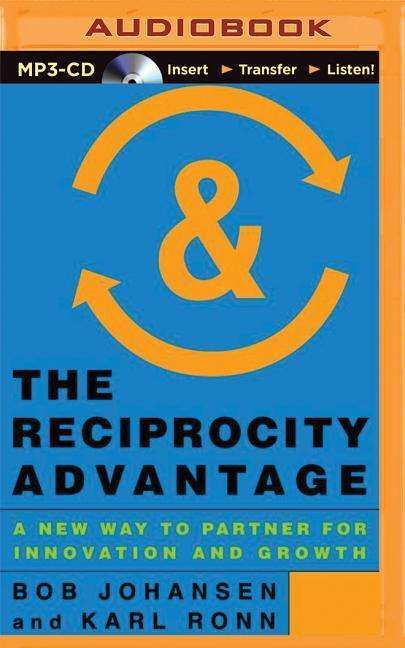 Cover for Bob Johansen · The Reciprocity Advantage: a New Way to Partner for Innovation and Growth (MP3-CD) (2015)