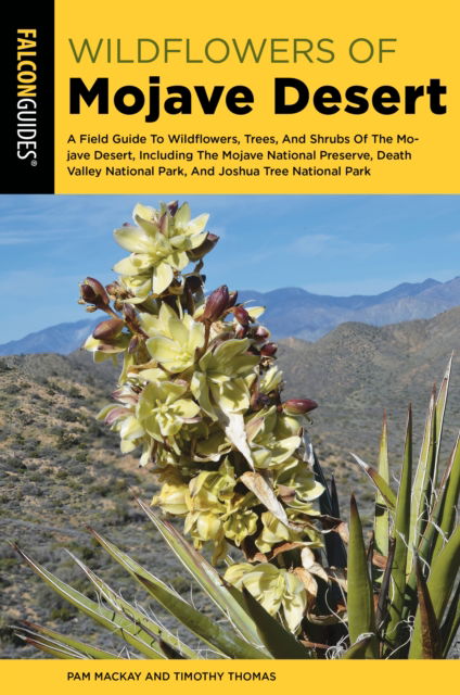 Cover for Pam Mackay · Mojave Desert Wildflowers: A Field Guide to Wildflowers, Trees, and Shrubs of the Mojave Desert, Including the Mojave National Preserve, Death Valley National Park, and Joshua Tree National Park - Wildflower Series (Paperback Book) [Third edition] (2024)