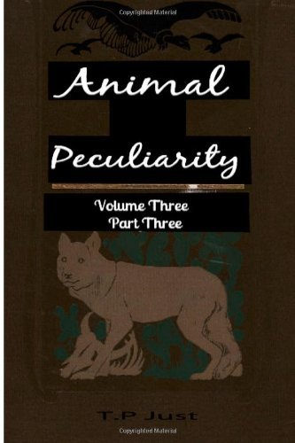 Cover for T P Just · Animal Peculiarity Volume 3 Part 3 (Taschenbuch) (2013)