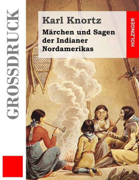 Cover for Karl Knortz · Marchen Und Sagen Der Indianer Nordamerikas (Grossdruck) (Taschenbuch) (2014)