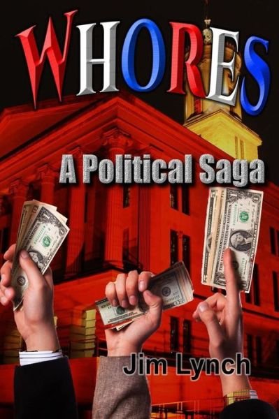 Cover for Jim Lynch · Whores -- a Political Saga (Taschenbuch) (2014)