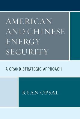 Cover for Ryan Opsal · American and Chinese Energy Security (Paperback Book) (2023)