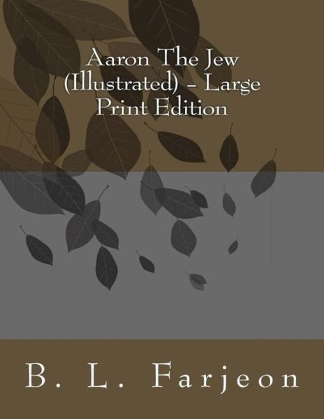 Aaron the Jew (Illustrated) - B L Farjeon - Books - Createspace - 9781499749809 - June 2, 2014