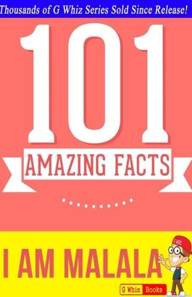 Cover for G Whiz · I Am Malala - 101 Amazing Facts: Fun Facts &amp; Trivia Tidbits (Paperback Bog) (2014)
