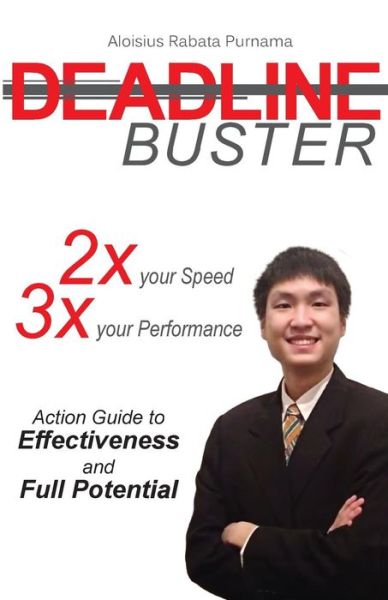 Cover for Aloisius R Purnama · Deadline Buster: Double Your Speed and Triple Your Performance (Paperback Book) (2014)