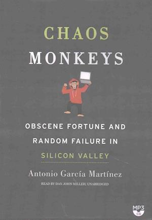 Cover for Antonio Garcia Martinez · Chaos Monkeys Obscene Fortune and Random Failure in Silicon Valley (MP3-CD) (2016)