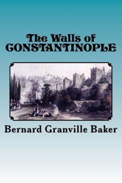 Cover for Bernard Granville Baker · The Walls of Constantinople (Pocketbok) (2015)