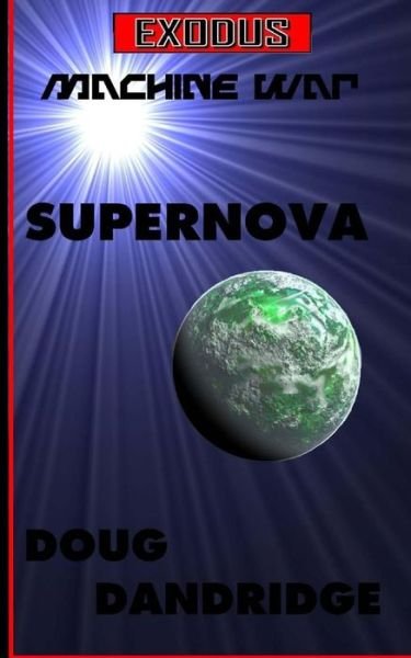 Cover for Doug Dandridge · Exodus: Machine War: Book 1: Supernova (Paperback Book) (2015)