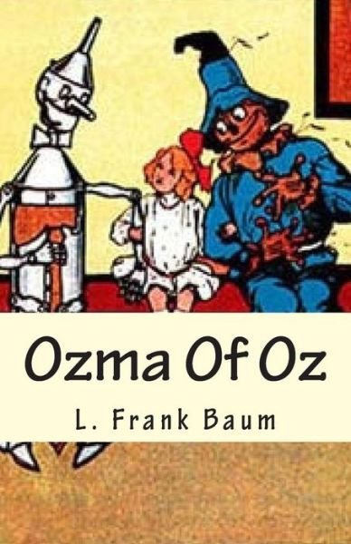 Ozma of Oz - L Frank Baum - Bücher - Createspace - 9781508991809 - 28. März 2015