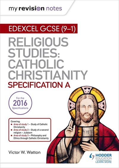 My Revision Notes Edexcel Religious Studies for GCSE (9-1): Catholic Christianity (Specification A): Faith and Practice in the 21st Century - Victor W. Watton - Books - Hachette Learning - 9781510404809 - December 29, 2017