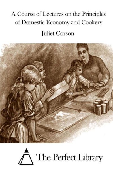 Cover for Juliet Corson · A Course of Lectures on the Principles of Domestic Economy and Cookery (Paperback Book) (2015)