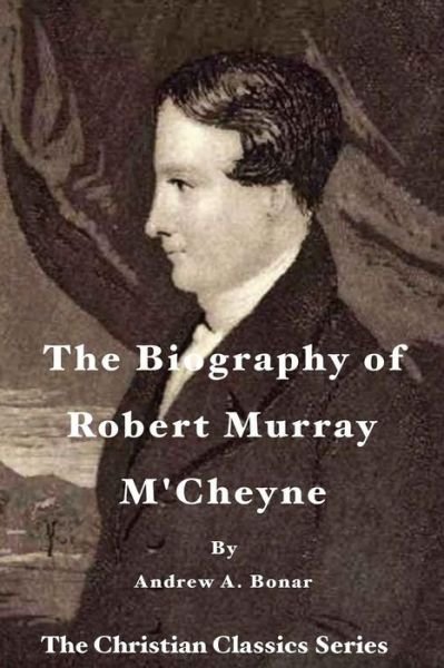 Cover for Andrew a Bonar · The Biography of Robert Murray M'cheyne (Paperback Book) (2015)