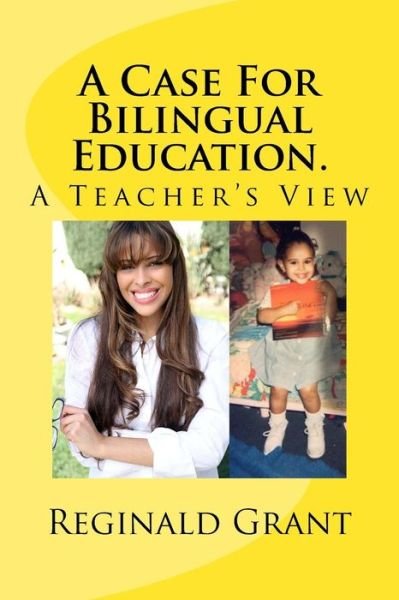 Cover for Msed Reginald Grant · A Case for Bilingual Education: a Teacher's View (Paperback Bog) (2015)