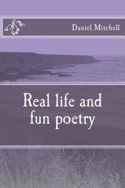 Cover for Daniel Mitchell · Real life and fun poetry (Paperback Book) (2015)