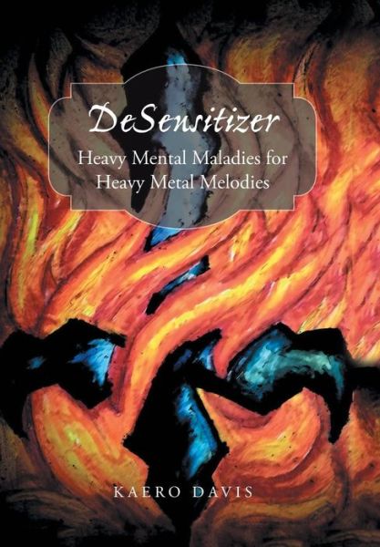 Cover for Kaero Davis · Desensitizer: Heavy Mental Maladies for Heavy Metal Melodies (Hardcover Book) (2017)