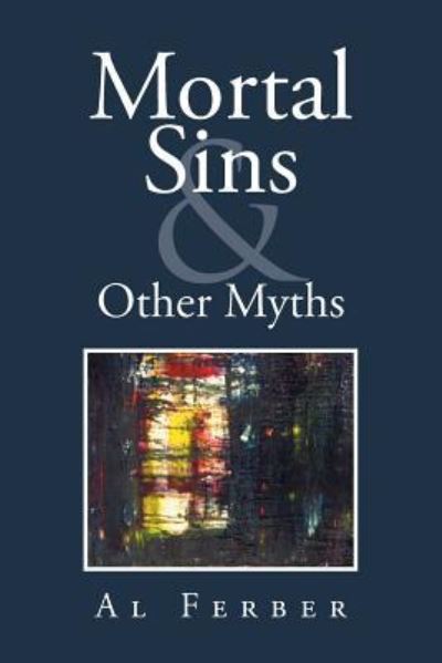 Cover for Al Ferber · Mortal Sins &amp; Other Myths (Paperback Book) (2016)