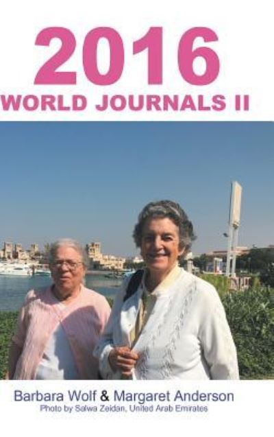 2016 World Journals II - Barbara Wolf - Livres - AuthorHouse - 9781524658809 - 18 janvier 2017