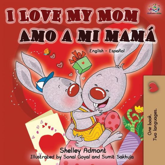 Cover for Shelley Admont · I Love My Mom Amo a mi mama (English Spanish Bilingual Book) - English Spanish Bilingual Collection (Paperback Book) [2nd edition] (2019)