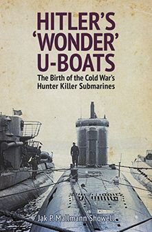 Cover for Jak P. Mallmann Showell · Hitler's 'Wonder' U-Boats: The Birth of the Cold War's Hunter-Killer Submarines (Hardcover Book) (2018)