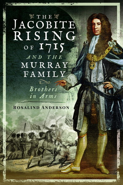 Cover for Rosalind Anderson · The Jacobite Rising of 1715 and the Murray Family: Brothers in Arms (Paperback Book) (2024)