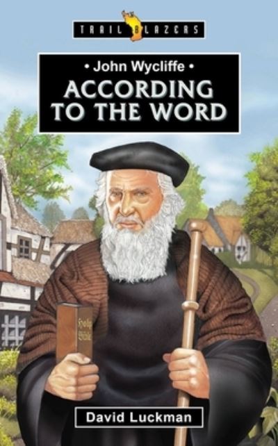 Cover for David Luckman · John Wycliffe: According to the Word - Trail Blazers (Paperback Book) (2024)