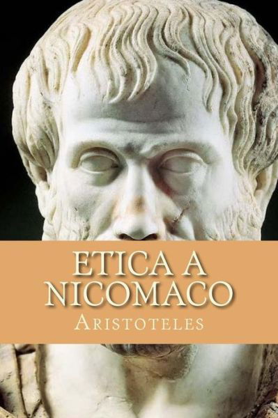 Etica a Nicomaco - Aristoteles - Kirjat - Createspace Independent Publishing Platf - 9781530374809 - perjantai 4. maaliskuuta 2016