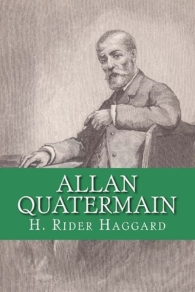 Allan Quatermain - Sir H Rider Haggard - Książki - Createspace Independent Publishing Platf - 9781530978809 - 10 kwietnia 2016