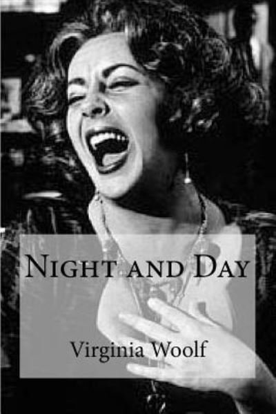 Night and Day - Virginia Woolf - Livres - Createspace Independent Publishing Platf - 9781533162809 - 9 mai 2016