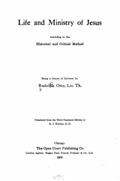 Life and ministry of Jesus according to the historical and critical method - Rudolf Otto - Books - Createspace Independent Publishing Platf - 9781533638809 - June 5, 2016