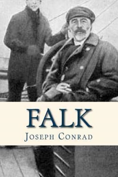 Falk - Joseph Conrad - Bøger - Createspace Independent Publishing Platf - 9781535171809 - 7. juli 2016