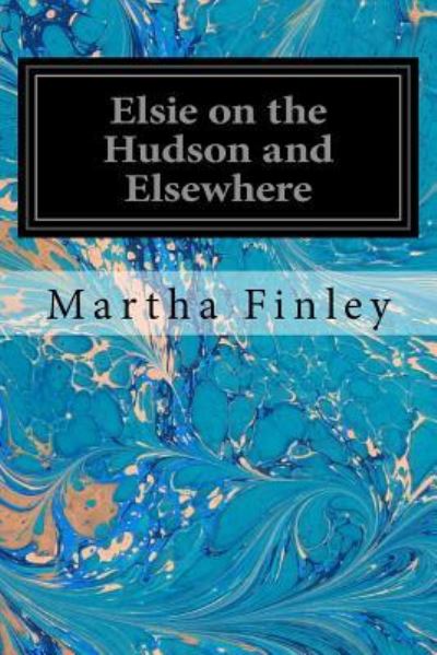 Cover for Martha Finley · Elsie on the Hudson and Elsewhere (Paperback Book) (2016)