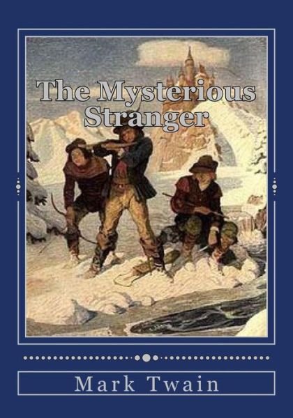 The Mysterious Stranger - Mark Twain - Books - Createspace Independent Publishing Platf - 9781536947809 - August 8, 2016