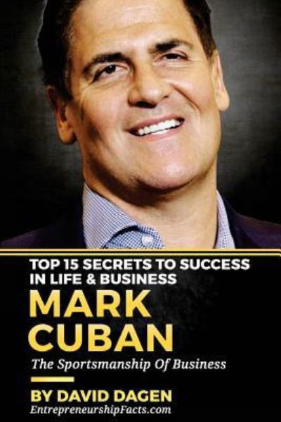 Entrepreneurship Facts · Mark Cuban - Top 15 Secrets to Success in Life & Business (Paperback Book) (2016)