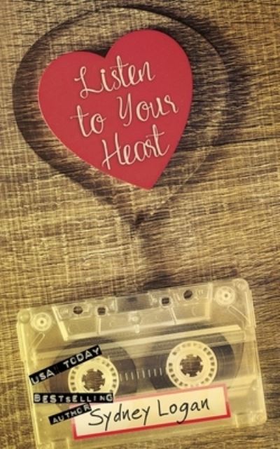 Cover for Sydney Logan · Listen to Your Heart (Paperback Book) (2016)