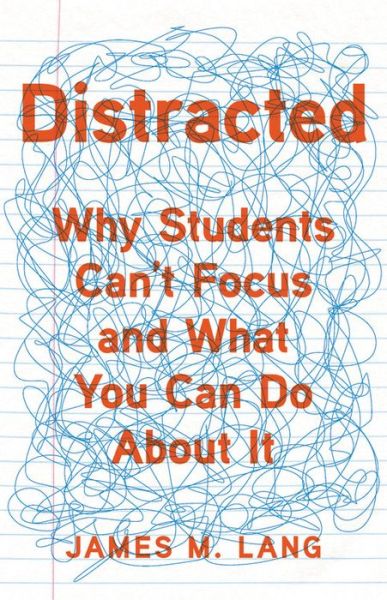 Cover for James M. Lang · Distracted: Why Students Can't Focus and What You Can Do About It (Hardcover Book) (2020)